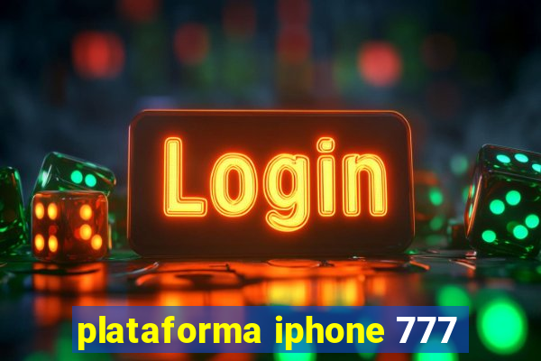 plataforma iphone 777